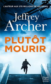Plutôt mourir: Découvrez aussi "Un crime parfait" la nouvelle gratuite de Jeffrey Archer !